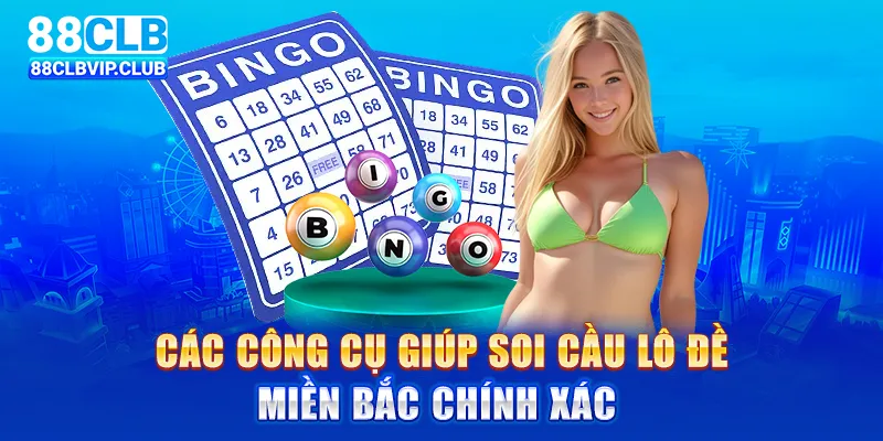 Các công cụ giúp soi cầu lô đề miền Bắc chính xác 