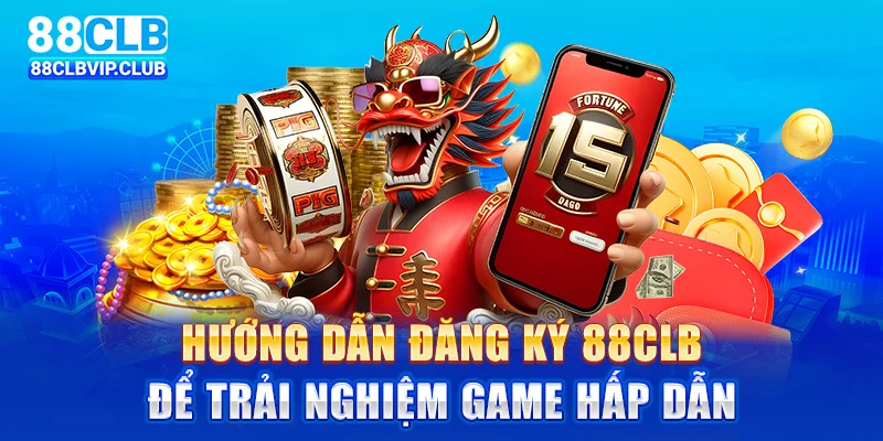 Hướng dẫn đăng ký 88CLB để trải nghiệm game hấp dẫn