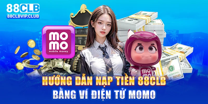 Hướng dẫn nạp tiền 88CLB bằng ví điện tử MoMo