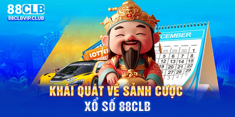 Khái quát về sảnh cược xổ số 88CLB