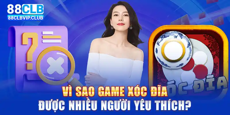 Vì sao game xóc đĩa được nhiều người yêu thích?