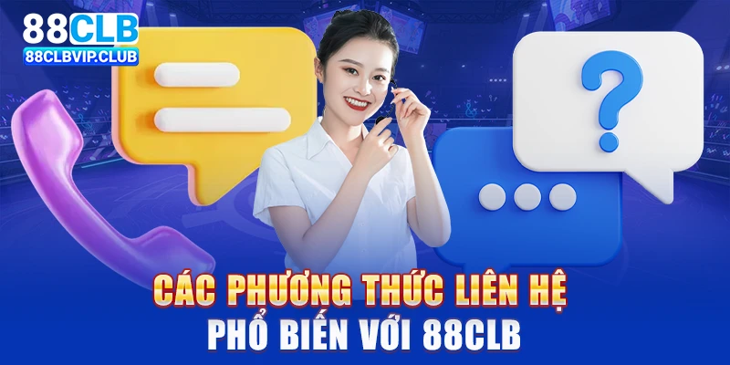 Các phương thức liên hệ phổ biến với 88CLB