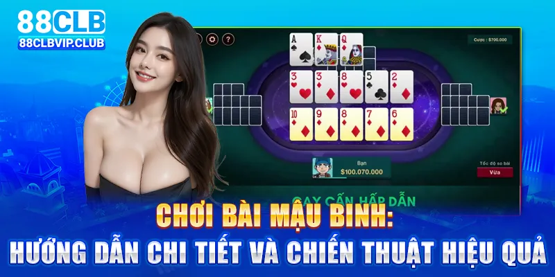 Chơi bài Mậu Binh: Hướng dẫn chi tiết và chiến thuật hiệu quả