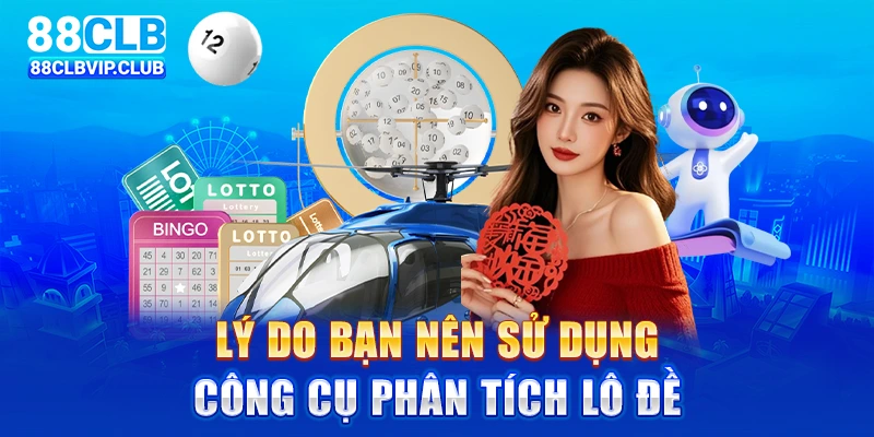 Lý do bạn nên sử dụng công cụ phân tích lô đề