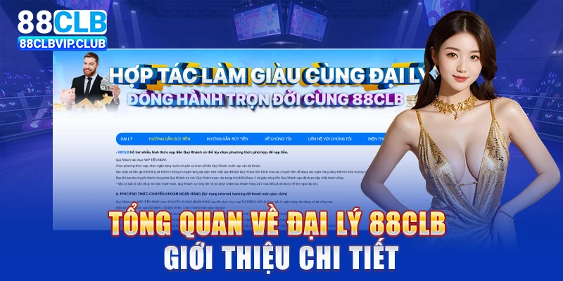 Tổng quan về đại lý 88CLB – Giới thiệu chi tiết